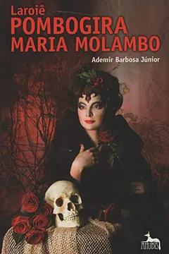 Livro Laroiê Pombogira Maria Molambo - Resumo, Resenha, PDF, etc.