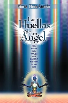 Livro Las Huellas de Un Angel: Guia Practica Para Canalizar a Los Arcangeles y Descubrir Tu Linaje Divino - Resumo, Resenha, PDF, etc.