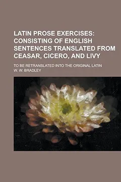 Capa do livro Latin Prose Exercises; To Be Retranslated Into the Original Latin