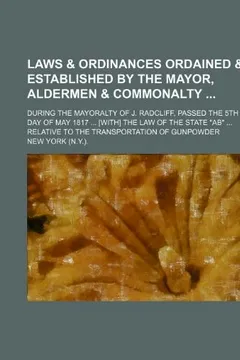 Livro Laws & Ordinances Ordained & Established by the Mayor, Aldermen & Commonalty; During the Mayoralty of J. Radcliff, Passed the 5th Day of May 1817 ... - Resumo, Resenha, PDF, etc.