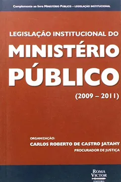 Livro Legislação Institucional Do Ministério Público ( 2009 - 2011 ) - Resumo, Resenha, PDF, etc.