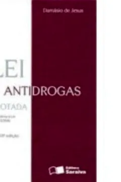 Livro Lei Antidrogas. Anotada. Comentários a Lei 11.343/ 2006 - Resumo, Resenha, PDF, etc.