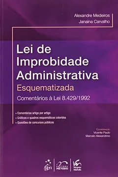 Livro Lei de Improbidade Administrativa. Esquematizada. Comentários à Lei 8.429/ 1992 - Resumo, Resenha, PDF, etc.