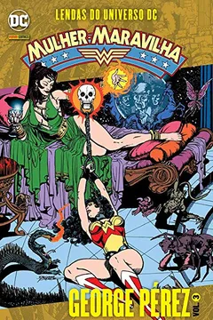 Livro Lendas do Universo DC. Mulher-maravilha por George Péres - Volume 3 - Resumo, Resenha, PDF, etc.