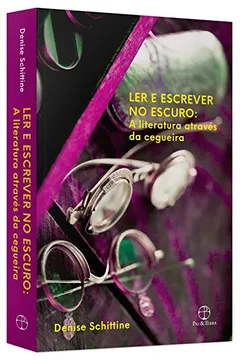 Livro Ler e Escrever no Escuro. A Literatura Através da Cegueira - Resumo, Resenha, PDF, etc.