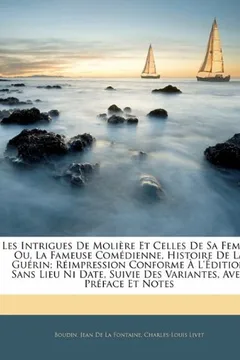 Capa do livro Les Intrigues de Molire Et Celles de Sa Femme: Ou, La Fameuse Comdienne, Histoire de La Gurin; Rimpression Conforme L'Dition Sans Lieu Ni Date, Suivie Des Variantes, Avec Prface Et Notes