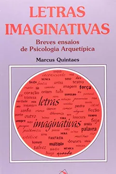Livro Letras Imaginativas - Breves Ensaios De Psicologia Arquetipica - Resumo, Resenha, PDF, etc.