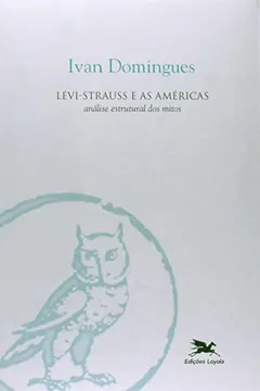 Livro Lévi-strauss E As Américas. Análise Estrutural Dos Mitos - Resumo, Resenha, PDF, etc.