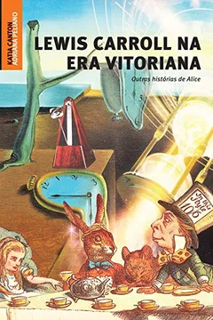 Livro Lewis Carroll na Era Vitoriana - Resumo, Resenha, PDF, etc.