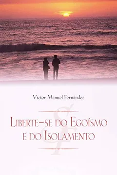 Livro Liberte-Se Do Egoísmo E Do Isolamento - Resumo, Resenha, PDF, etc.