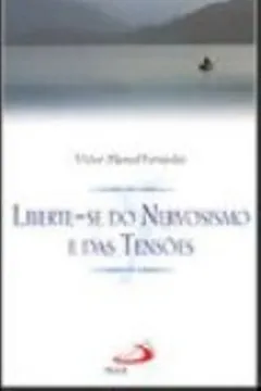 Livro Liberte-Se Do Nervosismo E Das Tensões - Resumo, Resenha, PDF, etc.