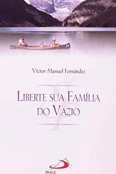 Livro Liberte Sua Família Do Vazio - Resumo, Resenha, PDF, etc.