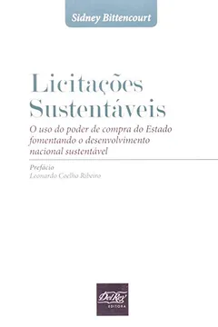 Livro Licitações Sustentáveis. O Uso Do Poder De Compra Do Estado Fomentando O Desenvolvimento Nacional Sustentável - Resumo, Resenha, PDF, etc.