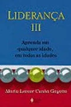 Livro Lideranca III. Aprenda Em Qualquer Idade, Em Todas As Idades - Resumo, Resenha, PDF, etc.