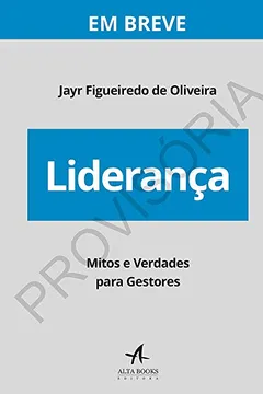 Livro Liderança: Mitos e Verdades Para Gestores - Resumo, Resenha, PDF, etc.