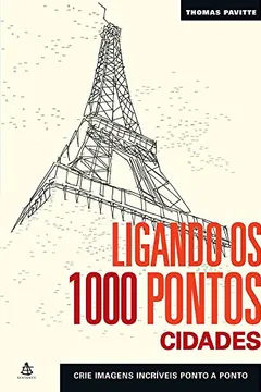 Livro Ligando os 1000 Pontos. Cidades. Crie Imagens Incríveis Ponto a Ponto - Resumo, Resenha, PDF, etc.