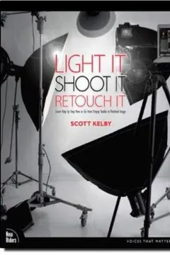 Livro Light It, Shoot It, Retouch It: Learn Step by Step How to Go from Empty Studio to Finished Image - Resumo, Resenha, PDF, etc.