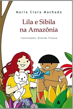 Livro Lila e Sibila na Amazônia - Resumo, Resenha, PDF, etc.