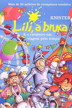 Livro Lili, a Bruxa. E o Cavaleiro em Viagem Pelo Tempo - Resumo, Resenha, PDF, etc.