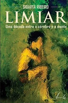 Livro Limiar. Uma Década Entre o Cérebro e a Mente - Resumo, Resenha, PDF, etc.