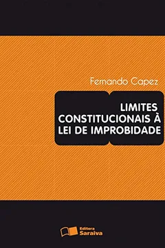 Livro Limites Constitucionais à Lei de Improbidade - Resumo, Resenha, PDF, etc.