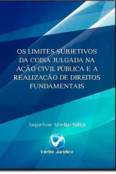 Livro Limites Subjetivos Da Coisa Julgada Na Ação Civil Pública E A Realização De Direitos Fundamentais - Resumo, Resenha, PDF, etc.
