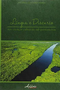 Livro Língua e Discurso nas Crenças Culturais Sul- Pantaneiras. Análises Intertextuais - Resumo, Resenha, PDF, etc.