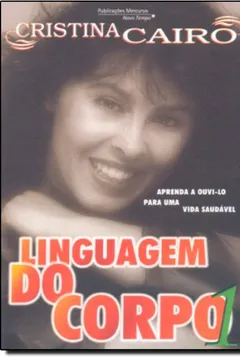 Livro Linguagem Do Corpo. Aprenda A Ouvi-Lo Para Uma Vida Saudavel - Volume 1 - Resumo, Resenha, PDF, etc.