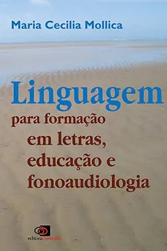 Livro Linguagem Para Formação em Letras, Educação e Fonoaudiologia - Resumo, Resenha, PDF, etc.