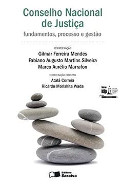 Livro Linha Doutrina. Conselho Nacional de Justiça. Fundamentos, Processo e Gestão - Série IDP - Resumo, Resenha, PDF, etc.