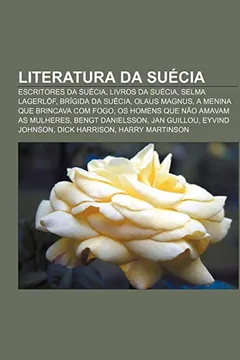 Livro Literatura da Suécia: Escritores da Suécia, Livros da Suécia, Selma Lagerlöf, Brígida da Suécia, Olaus Magnus, A Menina que Brincava com Fogo - Resumo, Resenha, PDF, etc.