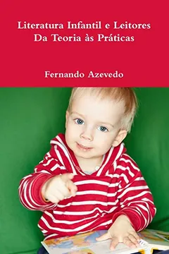Livro Literatura Infantil E Leitores. Da Teoria as Praticas - Resumo, Resenha, PDF, etc.
