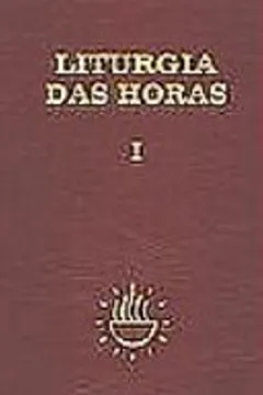 Livro Liturgia das Horas. Tempo do Advento e Tempo do Natal - Volume 1 - Resumo, Resenha, PDF, etc.