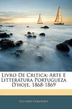 Livro Livro de Critica: Arte E Litteratura Portugueza D'Hoje, 1868-1869 - Resumo, Resenha, PDF, etc.