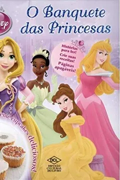 Livro Livro De Receitas Da Disney. Banquete Das Princesas - Resumo, Resenha, PDF, etc.