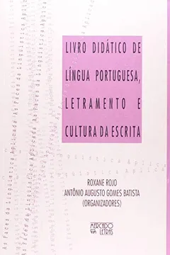 Livro Livro Didático de Língua Portuguesa, Letramento e Cultura da Escrita - Resumo, Resenha, PDF, etc.