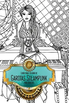 Livro Livro Para Colorir de Garotas Steampunk Para Adultos 1 - Resumo, Resenha, PDF, etc.