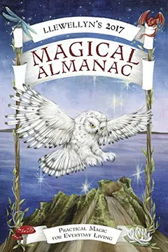 Livro Llewellyn's 2017 Magical Almanac: Practical Magic for Everyday Living - Resumo, Resenha, PDF, etc.
