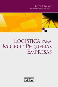 Livro Logística Para Micro e Pequenas Empresas - Resumo, Resenha, PDF, etc.