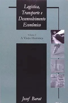Livro Logistica Transporte E Desenvolvimento Economico. A Visão Histórica - Volume 1 - Resumo, Resenha, PDF, etc.