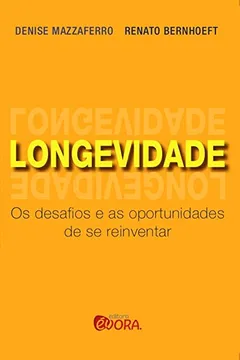 Livro Longevidade: Os Desafios E As Oportunidades De Se Reinventar - Resumo, Resenha, PDF, etc.