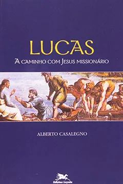 Livro Lucas A Caminho Com Jesus Missionário - Resumo, Resenha, PDF, etc.