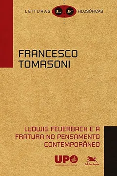 Livro Ludwig Feuerbach e a Fratura no Pensamento Contemporâneo - Resumo, Resenha, PDF, etc.