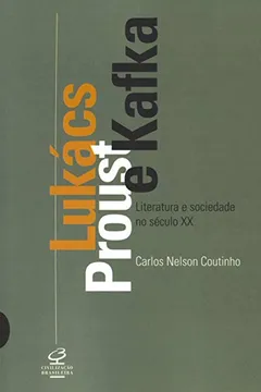 Capa do livro Lukács, Proust E Kafka. Literatura E Sociedade No Século XX