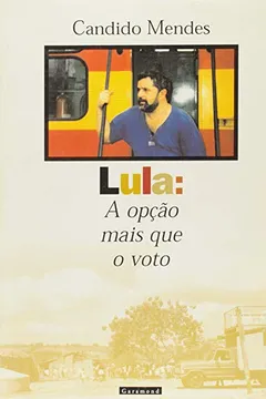 Livro Lula. A Opção Mais que o Voto - Resumo, Resenha, PDF, etc.