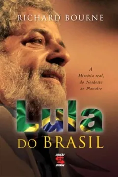 Livro Lula do Brasil. A História Real, do Nordeste ao Planalto - Resumo, Resenha, PDF, etc.