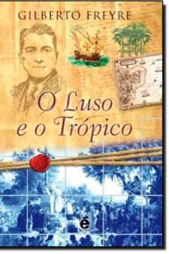 Livro Luso e o Tropico - Resumo, Resenha, PDF, etc.