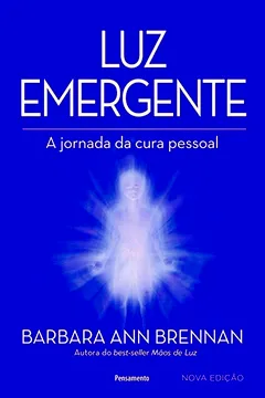 Livro Luz emergente - Nova edição: a Jornada da Cura Pessoal - Resumo, Resenha, PDF, etc.