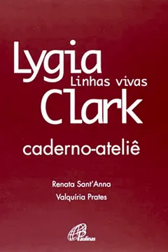 Livro Lygia Clark. Linhas Vivas - 2 Volumes (+ Caderno Atêlie) - Resumo, Resenha, PDF, etc.