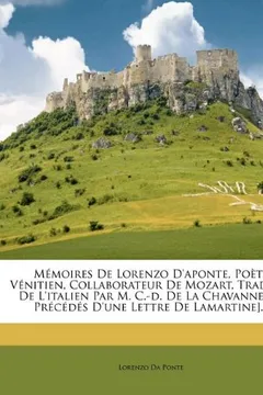 Livro M Moires de Lorenzo D'Aponte, Po Te V Nitien, Collaborateur de Mozart, Traduits de L'Italien Par M. C.-D. de La Chavanne [Et PR C D?'s D'Une Lettre de - Resumo, Resenha, PDF, etc.
